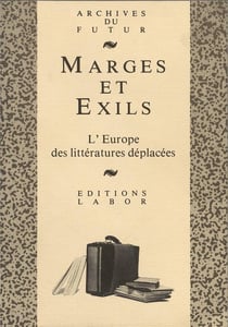 Marges et exils : l'Europe des littératures déplacées : pour Louis Bolle