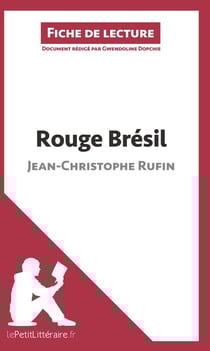 Fiche de lecture : rouge brésil de Jean-Christophe Rufin - résumé complet et analyse détaillée de l'oeuvre