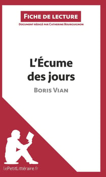 Fiche de lecture : l'écume des jours de Boris Vian - résumé complet et analyse détaillée de l'oeuvre
