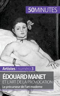 Édouard Manet et l'art de la provocation : le précurseur de l'art moderne