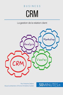 Valoriser la relation client avec une stratégie CRM adaptée - comment élargir et fidéliser sa clientèle ?