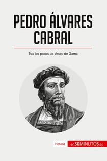 Pedro Álvares Cabral : Tras los pasos de Vasco de Gama