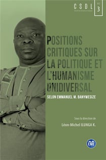Positions critiques sur la politique et l'humanisme unidiversal : Selon Emmanuel M. Banywesize