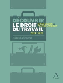 Découvrir le droit du travail : Recueil de textes (édition 2024/2025)