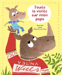 Toute la vérité sur mon papa