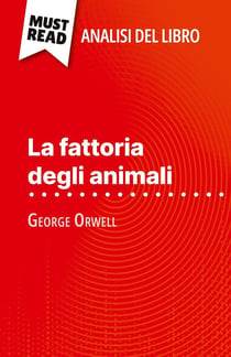 La fattoria degli animali di George Orwell (Analisi del libro) : Analisi completa e sintesi dettagliata del lavoro