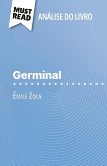Germinal de Émile Zola (Analise do livro) : Analise completa e resumo pormenorizado do trabalho