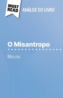O Misantropo de Molière (Analise do livro) : Analise completa e resumo pormenorizado do trabalho