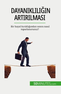Dayanikliligin artirilmasi : Bir hayal kirikligindan sonra nasil toparlanirsiniz?