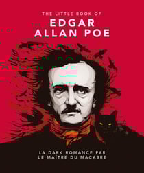 The Little Book of Edgar Allan Poe : La dark romance par le maître du macabre