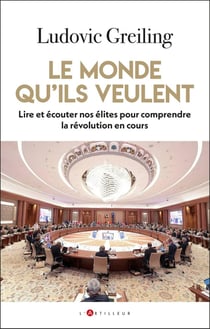 Le monde qu'ils veulent : Lire et écouter nos élites pour comprendre la révolution en cours