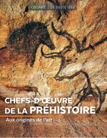 Chefs-d'oeuvres de la préhistoire : aux origines de l'art