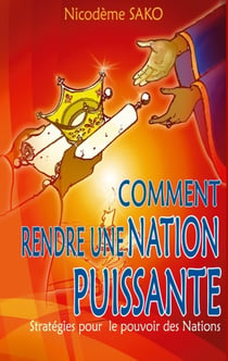 Comment rendre une nation puissante - stratégies pour le pouvoir des nations