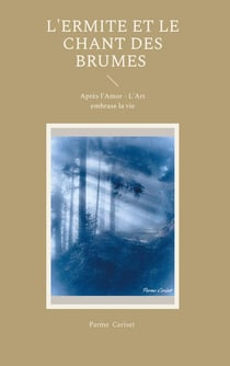 L'ermite et le chant des brumes : Après l'Amor - L'Art embrase la vie