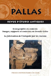 Revue Pallas n.116 : iconographie en contexte : images, supports et contextes en grande Grèce - la fabrication de l'Antiquité par les Anciens