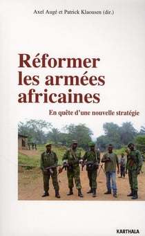 Réformer les armées africaines. En quête d'une nouvelle stratégie