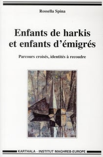 Enfants de harkis et enfants d'émigrés. Parcours croisés, identité à recoudre