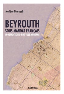 Beyrouth sous mandat francais. construction d'une ville moderne