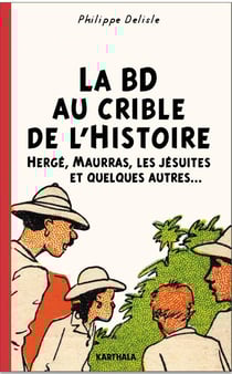 La bd au crible de l'histoire - hergé, maurras, les jésuites et quelques autres...