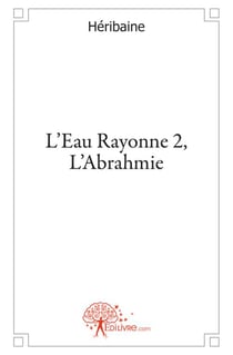 L'eau rayonne t.2 - l'Abrahmie