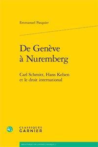 De Genève à Nuremberg - Carl Schmitt, Hans Kelsen et le droit international