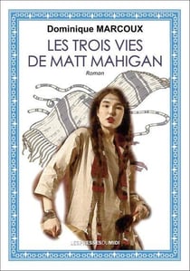 LES TROIS VIES DE MATT MAHIGAN