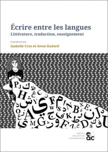 Ecrire entre les langues - litterature, traduction, enseignement