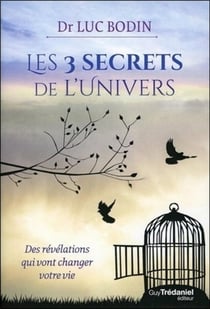 Les 3 secrets de l'univers - des révélations qui vont changer votre vie