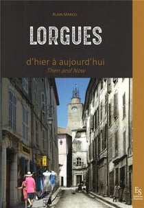 Lorgues d'hier à aujourd'hui - then and now