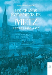 Les grands évènements de Metz 1900-1930