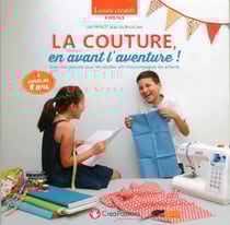 La couture, en avant l'aventure ! avec des astuces pour les adultes afin d'accompagner les enfants - à partir de 8 ans