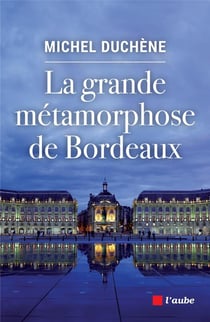 La grande métamorphose de bordeaux