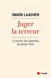 Juger la terreur : le procès des attentats de janvier 2015