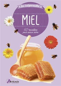 Miel - 60 recettes pour mieux vivre