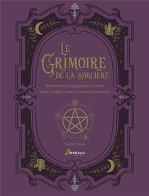 Le grimoire de la sorcière : Incantations magiques et sorts pour éveiller votre sorcière intérieure