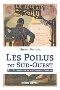 Les poilus du Sud-ouest - le 18e corps dans la Grande guerre