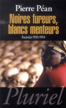 Noires fureurs, blancs menteurs - rwanda, 1990-1994