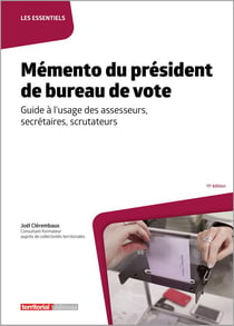 Mémento du président de bureau de vote : guide à l'usage des assesseurs, secrétaires, scrutateurs