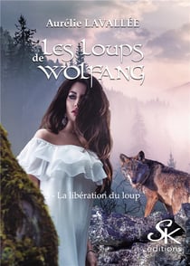 Les loups de Wolfang Tome 3 : la libération du loup