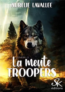 La meute Troopers Tome 2 : L'union