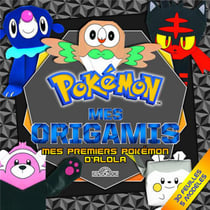 Pokémon : mes origamis - mes premiers Pokémon d'Alola