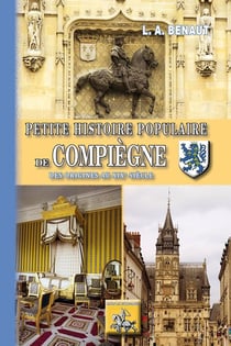 Petite histoire populaire de Compiègne - des origines au XIXe siècle