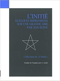 L'initié : Quelques impressions sur une grande âme par son élève