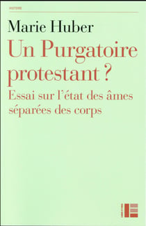 Un purgatoire protestant ? essai sur l'état des âmes séparées du corps