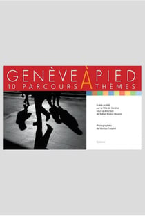 Genève à pied - 10 parcours à thèmes