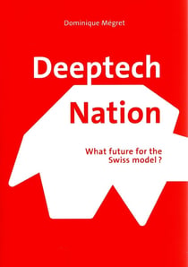 DEEPTECH NATION - What future for the Swiss model?