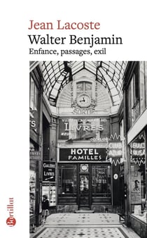 Walter Benjamin : enfance, passages, exil
