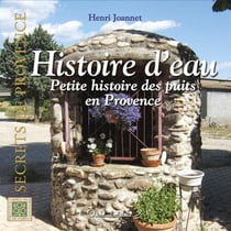 Histoire d'eau : petite histoire des puits en Provence