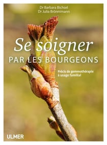 Se soigner par les bourgeons - précis de gemmothérapie à usage familial
