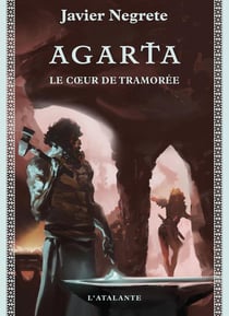Chronique de Tramorée Tome 4 : le coeur de Tramorée Tome 1 - Agarta